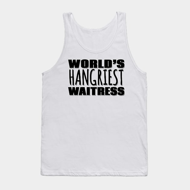 World's Hangriest Waitress Tank Top by Mookle